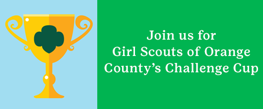 Girl Scouts of Orange County's Challenge Cup Girl Scouts of Orange County's Challenge Cup